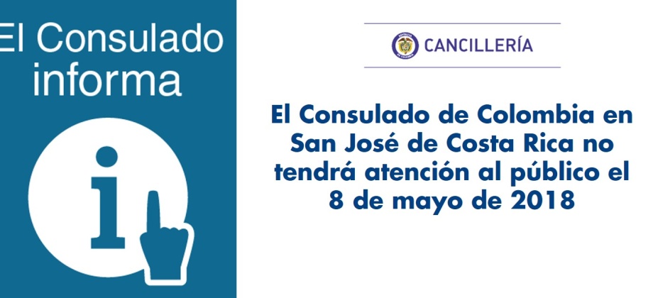 El Consulado de Colombia en San José de Costa Rica no tendrá atención al público el 8 de mayo de 2018