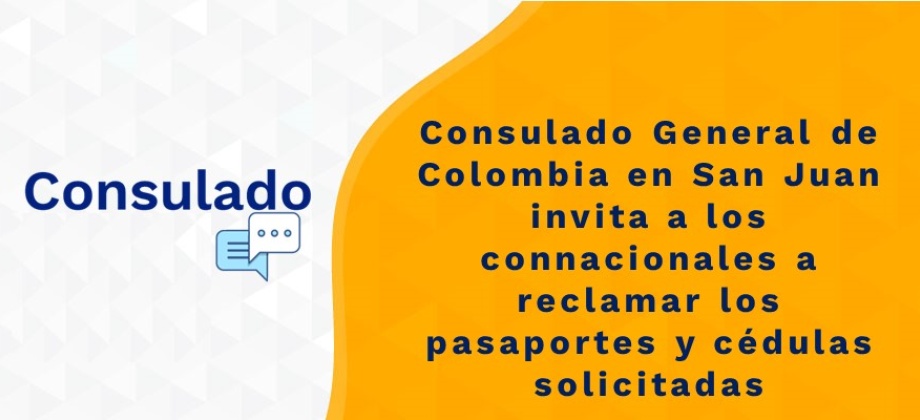 Consulado General de Colombia en San Juan invita a los connacionales a reclamar los pasaportes y cédulas 