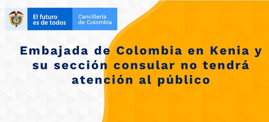 Embajada de Colombia en Kenia y su sección consular no tendrá atención 