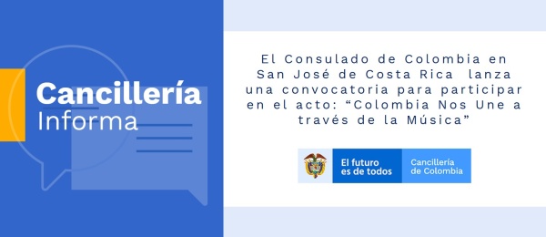 El Consulado de Colombia en San José de Costa Rica  lanza una convocatoria para participar en el acto: “Colombia Nos Une a través de la Música”
